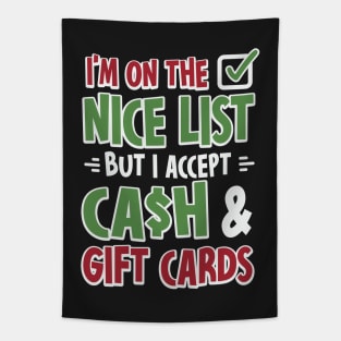 I'm On The Nice List But I Accept Cash And Gift Cards Tapestry