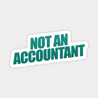 Not An Accountant Magnet