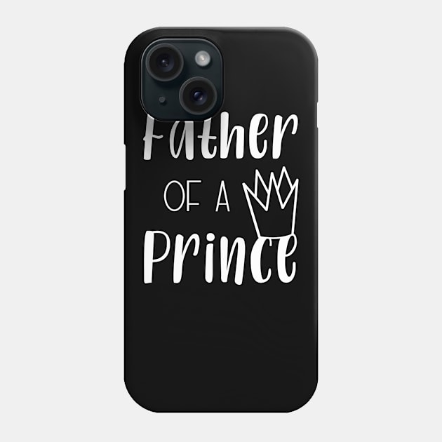 Father of a prince Phone Case by Die Designwerkstatt