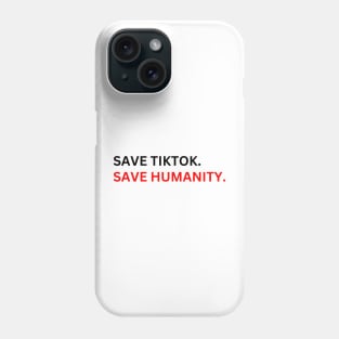SAVE tiktoK. save humanity Phone Case
