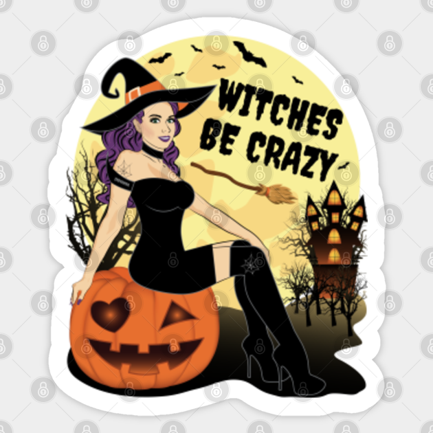 Halloween Witch Funny Witches Be Crazy - Halloween Witch - Sticker | TeePublic Halloween Witch Funny Witches Be Crazy - Halloween Witch - Sticker | TeePublic