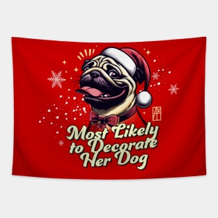 Most Likely to Decorate Her Dog - Family Christmas - Cute Dog Tapestry