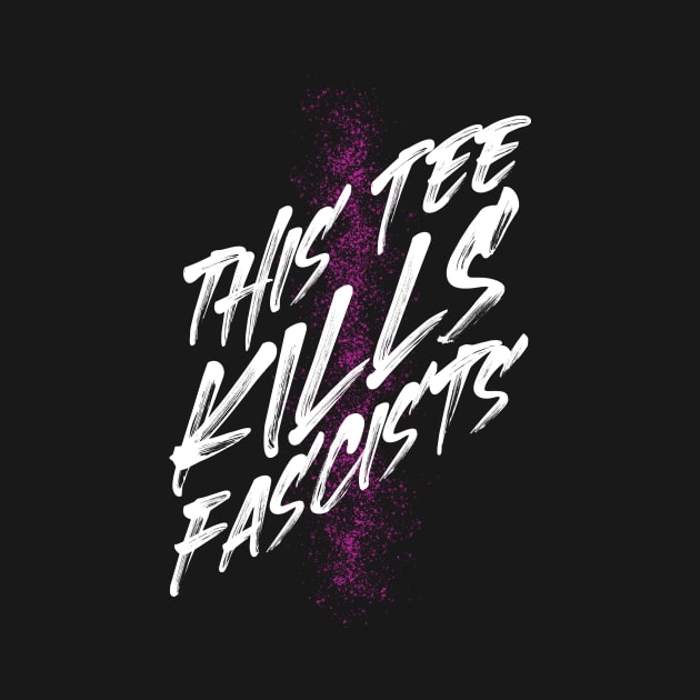 this tee kills fascists by kyousaurus