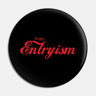 ENJOY ENTRYISM Pin