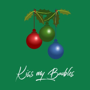 Kiss my Baubles T-Shirt