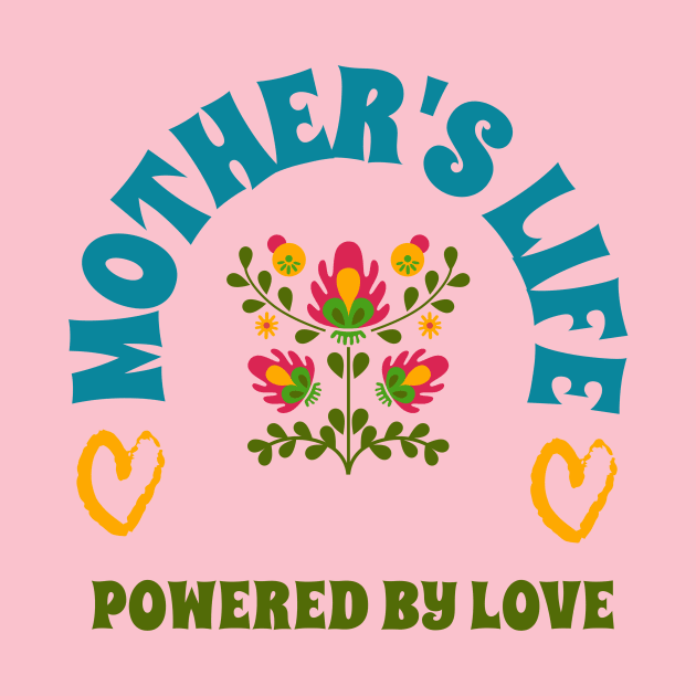 mothers life powered by love by Vili's Shop