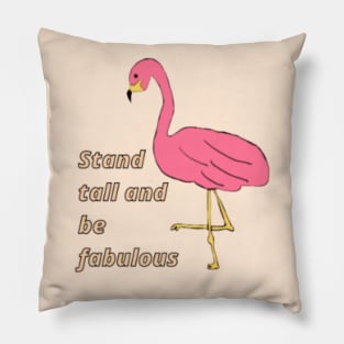 Stand tall and be fabulous Pillow