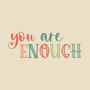 You Are Enough T-Shirt