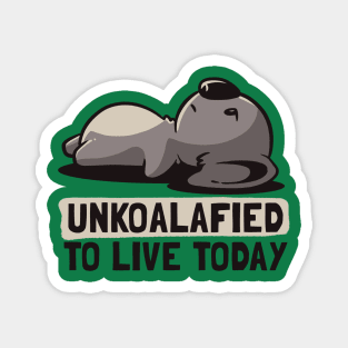 Unkoalified To Live Today Lazy Cute Koala Gift Magnet