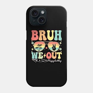 Bruh We Out Happy Last Day Of School Celebrate Summer Break Phone Case