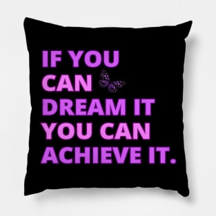 If You Can Dream It, You Can Achieve It, Motivational, Inspirational, Positivity Quote Design Pillow