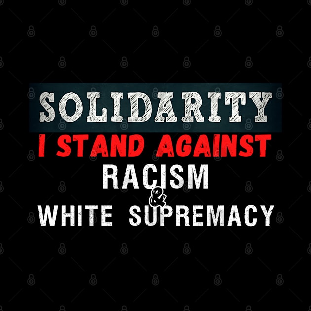 I stand against racism and white supremacy #solidarity by Try It