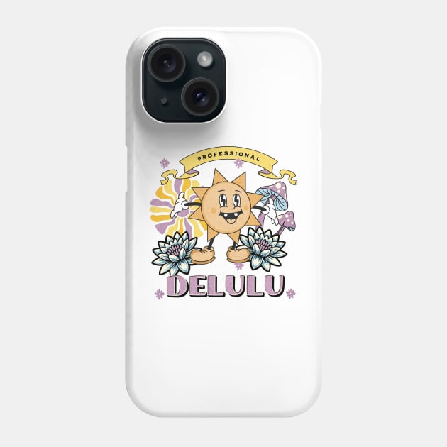 Professional Delulu ,funny quote, cute sun, meme Phone Case by Rady