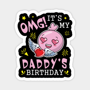 OMG It's My Daddy's Birthday Happy With Hearts And Face Magnet