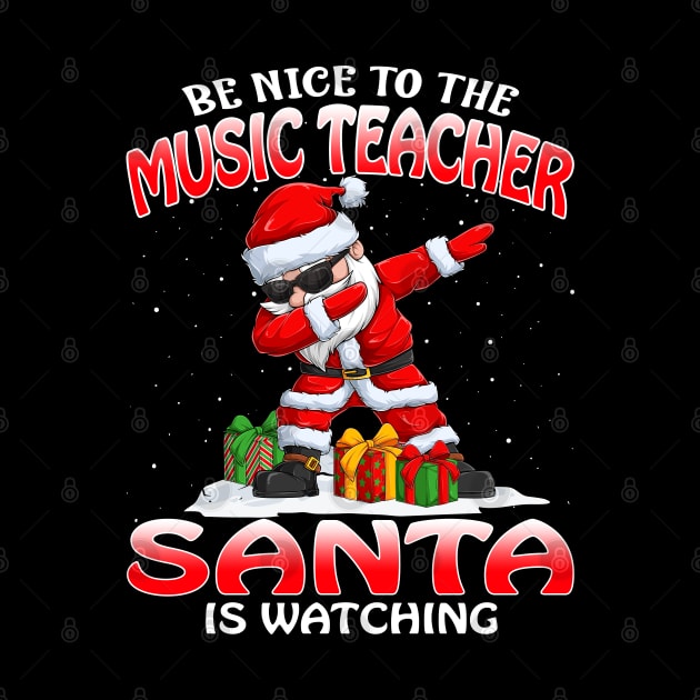 Be Nice To The Music Teacher Santa is Watching by intelus