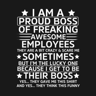 I Am A Proud Boss Of Freaking Awesome Employees Boss T-Shirt