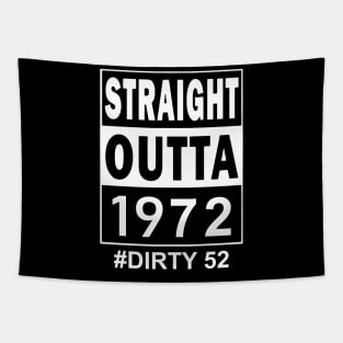 Straight Outta 1972 Dirty 52 52 Years Old Birthday Tapestry