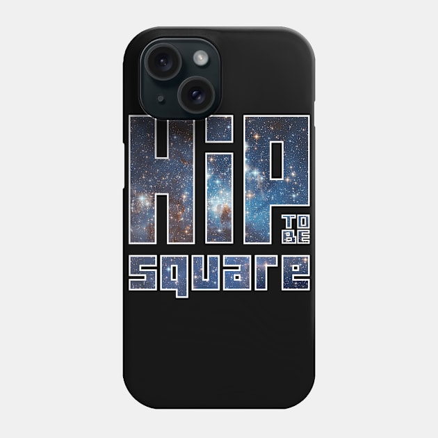 Hip to be Square Phone Case by JByrne