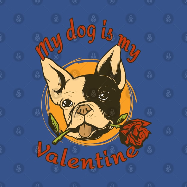 My Dog Is My Valentine Funny Valentines Day French Bulldog by Kali Space