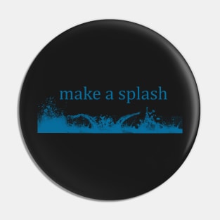 Make A Splash Pin