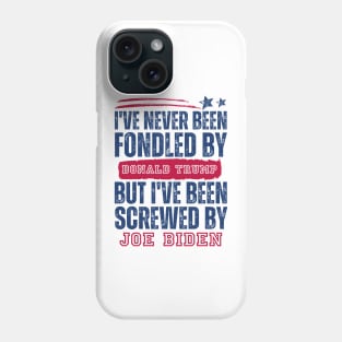 I've Never Been Fondled By Donald Trump But Joe Biden Phone Case