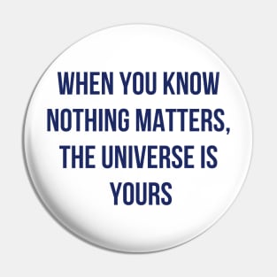 The Universe is Yours Pin