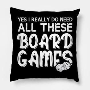 Yes I Really Do Need All These Board Games Funny Dice Games Pillow