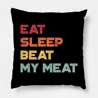 Eat Sleep Beat My Meat Sunset Funny Pillow