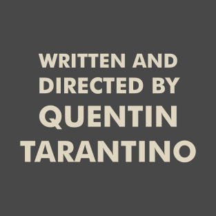 Written and Directed by Quentin Tarantino T-Shirt