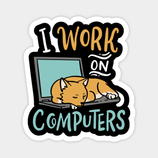 I work on Computers Funny Cat IT Programmer Developer Magnet