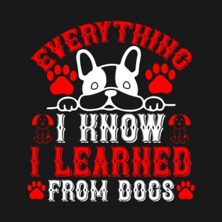 Everything I know I learned from dogs T Shirt For Women Men T-Shirt