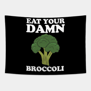 Eat your damn broccoli Tapestry