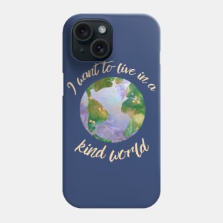 I want to live in a kind world (light gold text) Phone Case