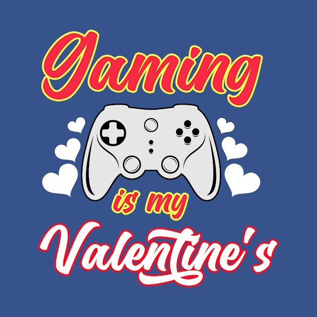 Gaming Is My Valentine's by RelianceDesign