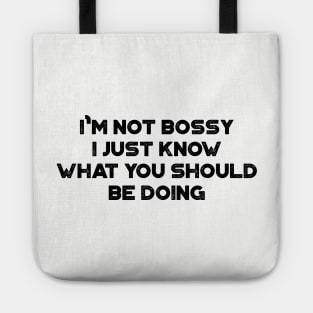 I'm Not Bossy I Just Know What You Should Be Doing Funny Vintage Retro Tote