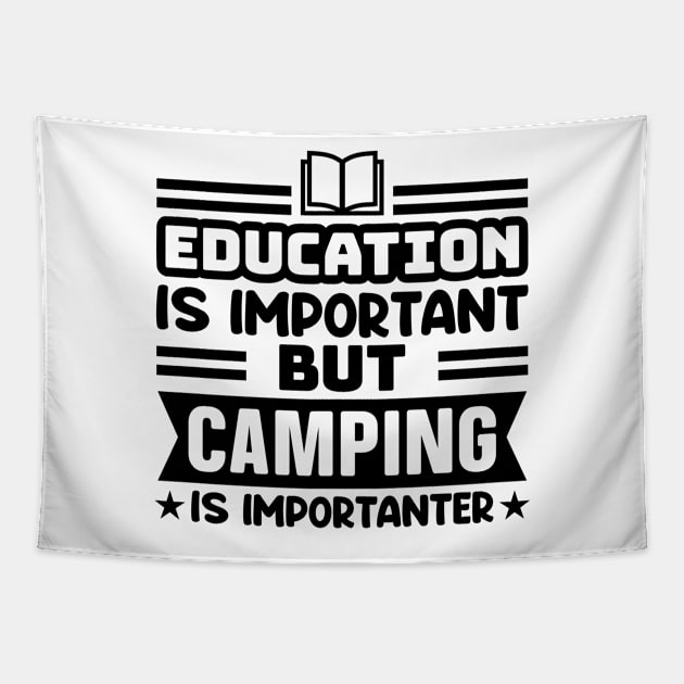 Education is important, but camping is importanter Tapestry by colorsplash