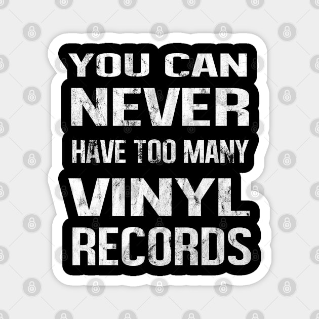 You Can Never Have Too Many Vinyl Records Magnet by familycuteycom