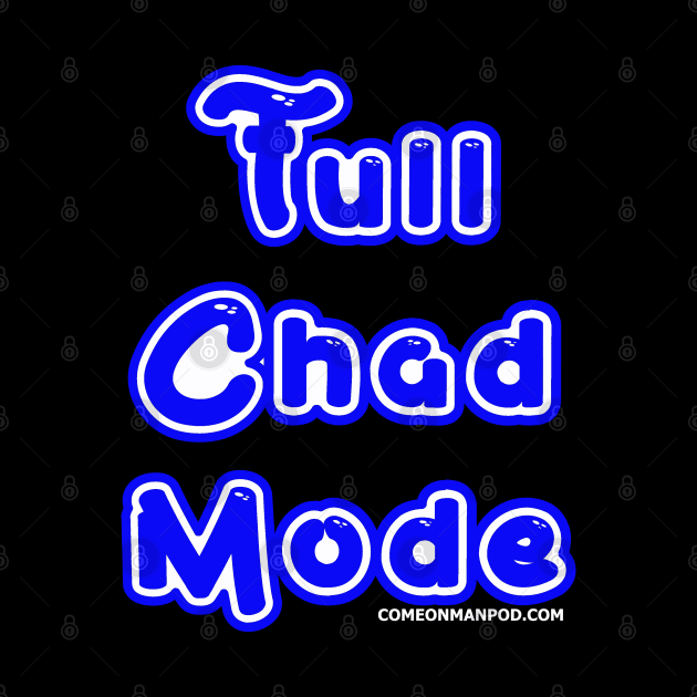 Full Chad Mode by The Mantastic 4