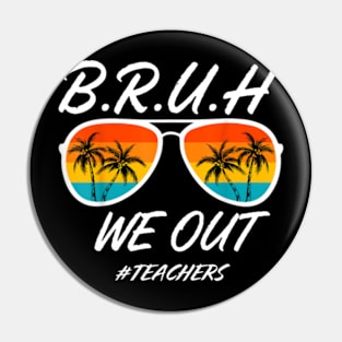 Bruh-We-Out-Happy-Last-Day-Of-School Pin