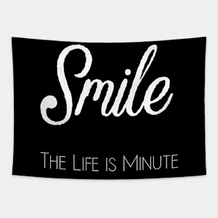 Smile the life is minute Tapestry