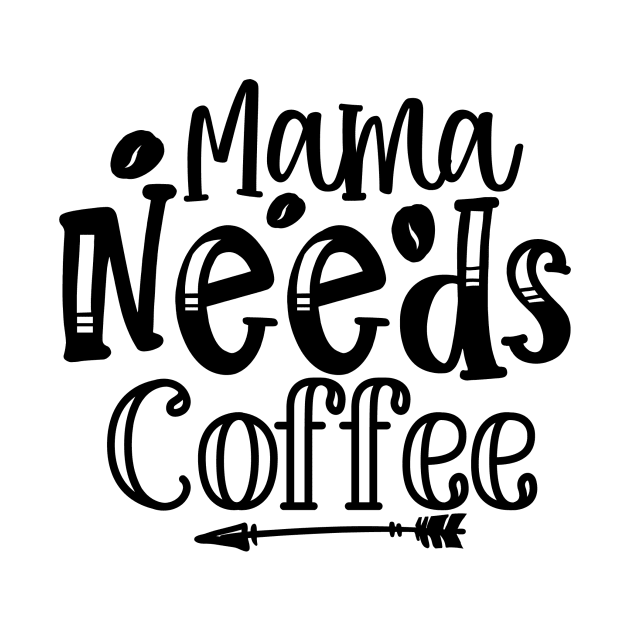 Mama Needs Coffee Funny Mother Mom Coffee Lover Parent by ThreadSupreme