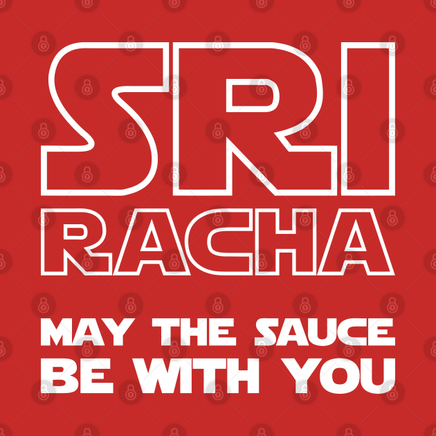 Sriracha May The Sauce Be With You by tinybiscuits