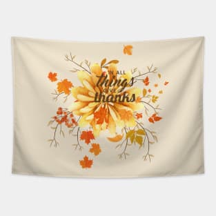 In All Things Give Thanks Tapestry