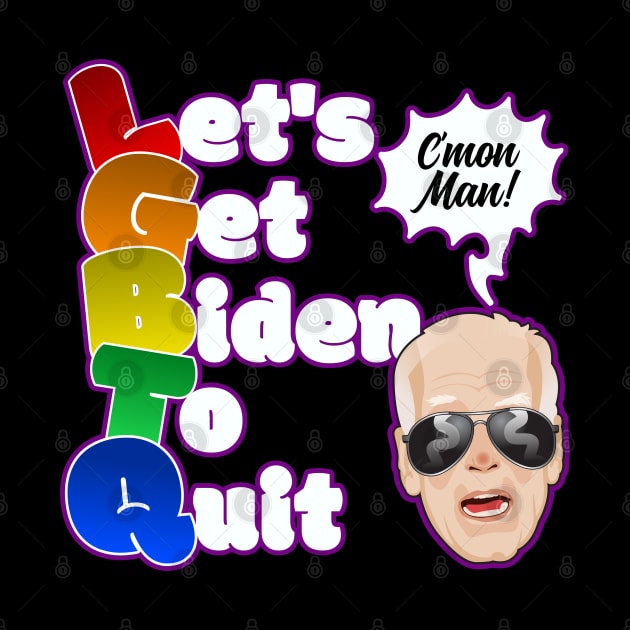 LGBTQ Let's Get Biden to Quit Funny Political Meme by DanielLiamGill