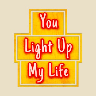 you light up my life T-Shirt