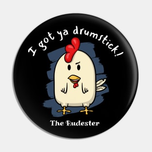 I got your drumstick! - The Rudester Pin