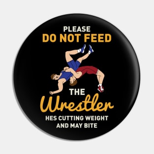 Please Do Not Feed The Wrestler Pin