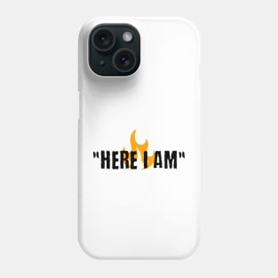 Here I Am Phone Case