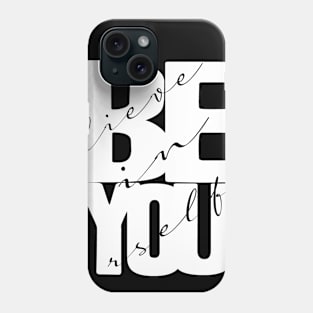 Believe In Yourself Quote Phone Case