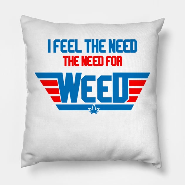 I Feel The Need The Need For Weed Pillow by Illustrious Graphics 